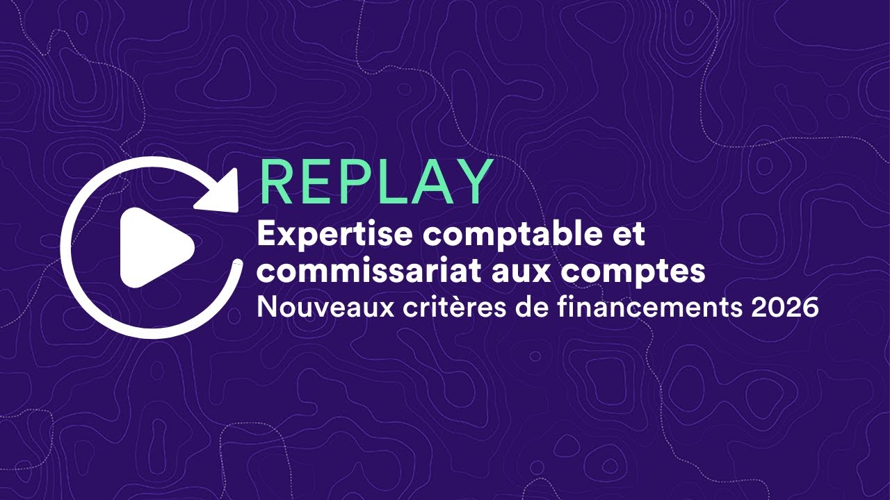 Webinaire I Expertise comptable et commissariat aux comptes - Nouveaux critères de financements 2026