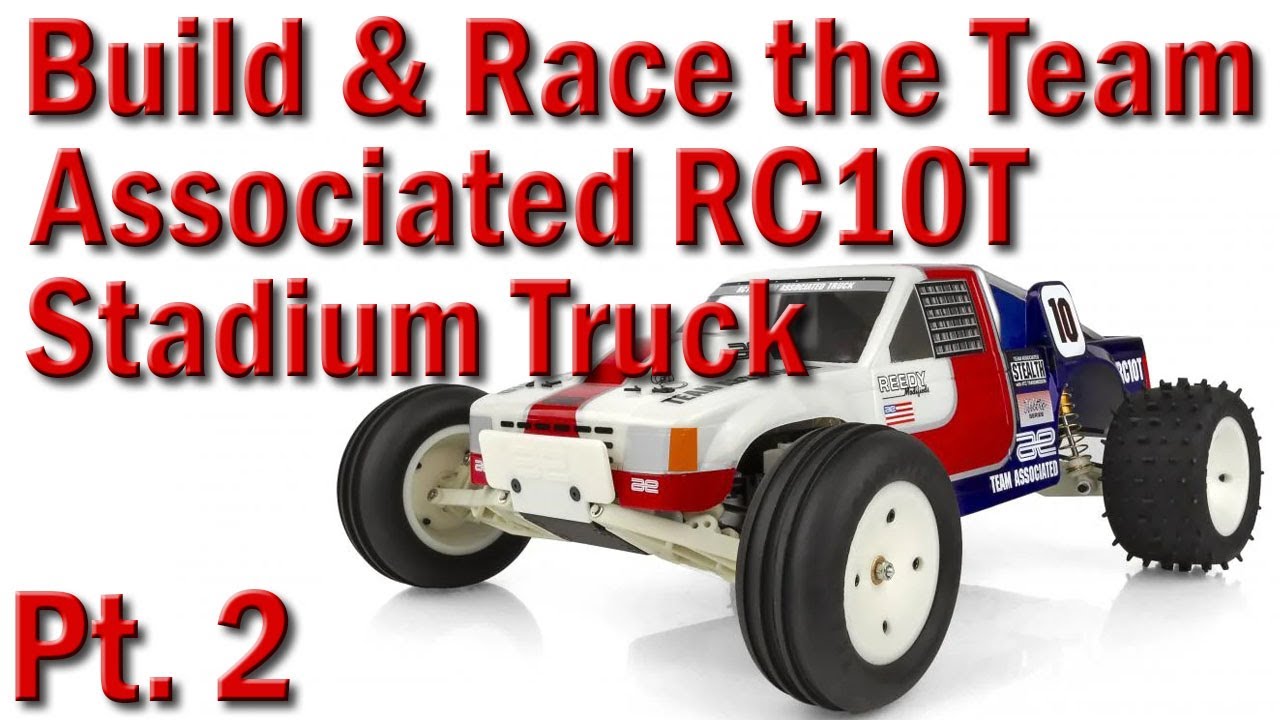 Part 2. Building & Racing a Team Associated RC10T 1/10 2wd Stadium Truck