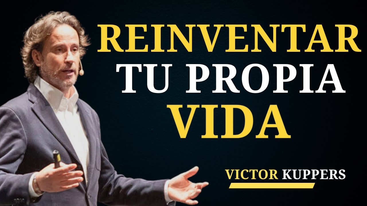 Cómo Reinventar tu Propia VIDA | Victor Kuppers