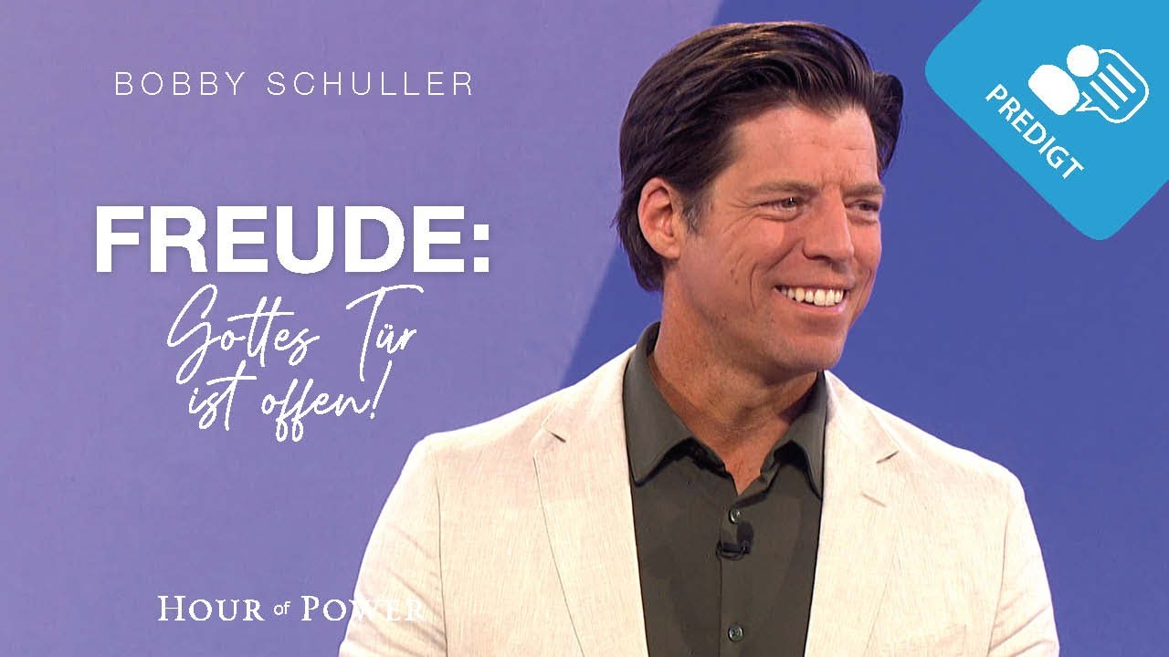 Freude: Gottes Tür ist offen! - Predigt von Bobby Schuller
