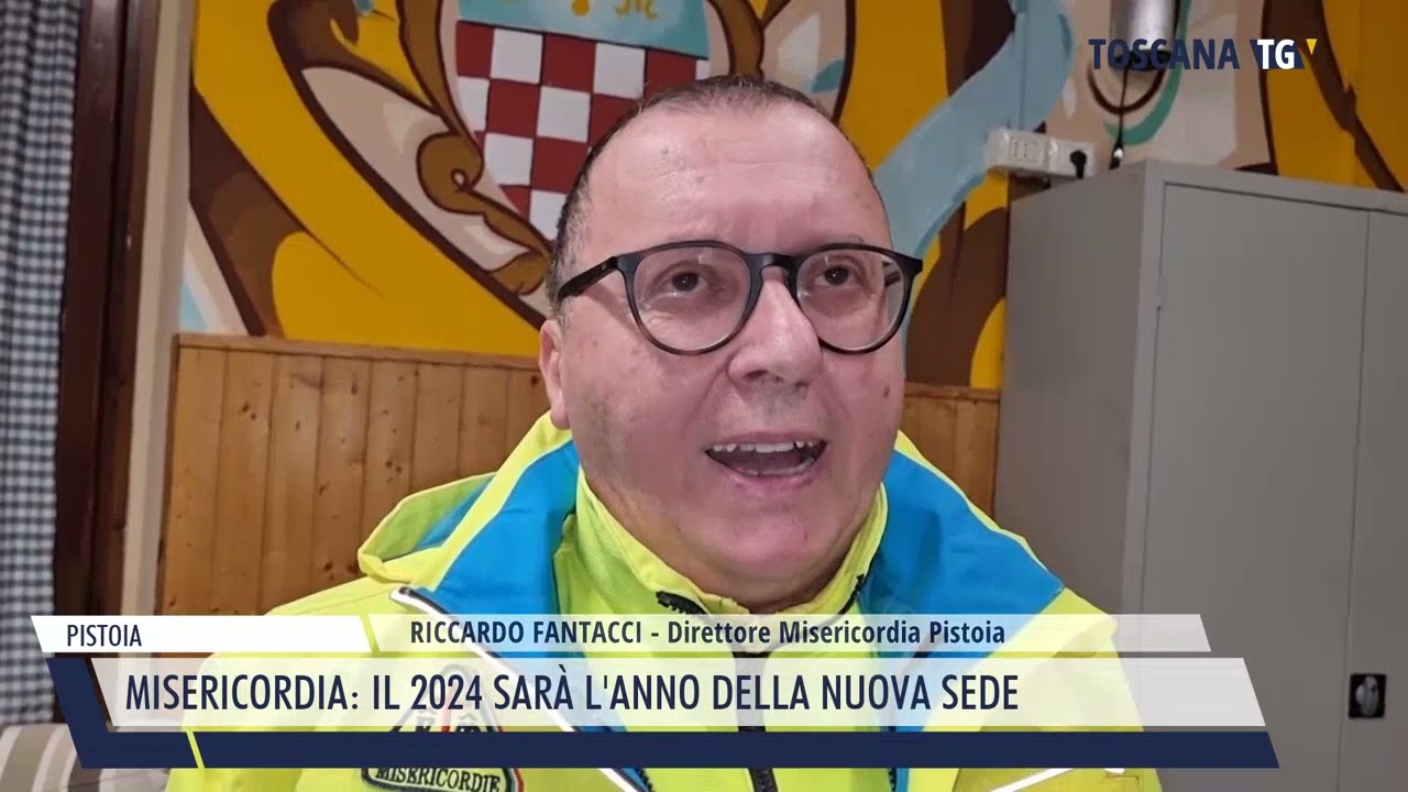 2023-12-21 PISTOIA - MISERICORDIA, IL 2024 SARÀ L'ANNO DELLA NUOVA SEDE