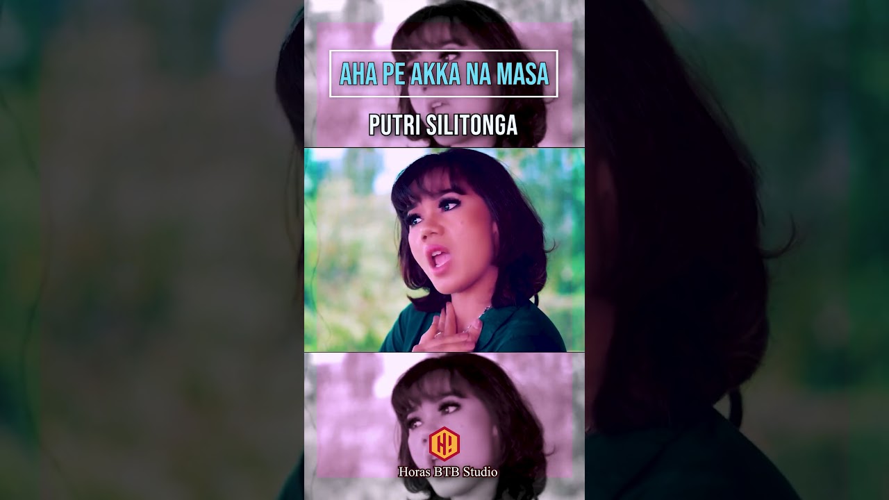Aha Pe Akka Na Masa - Putri Silitonga 