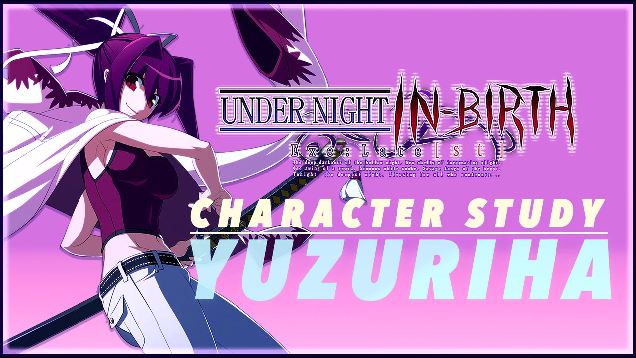Character Study - Yuzuriha | Under Night In Birth [UNIST] (A Beginner Tutorial)