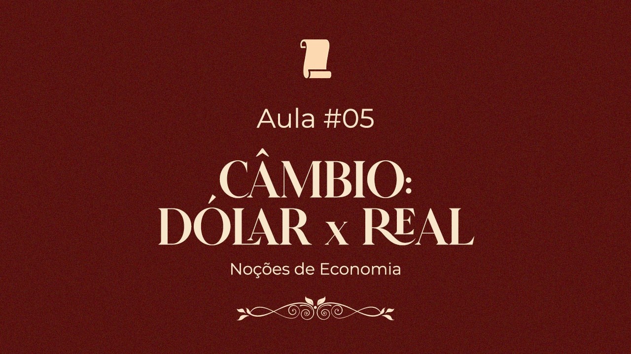 Câmbio: DÓLAR x REAL - Aula #05