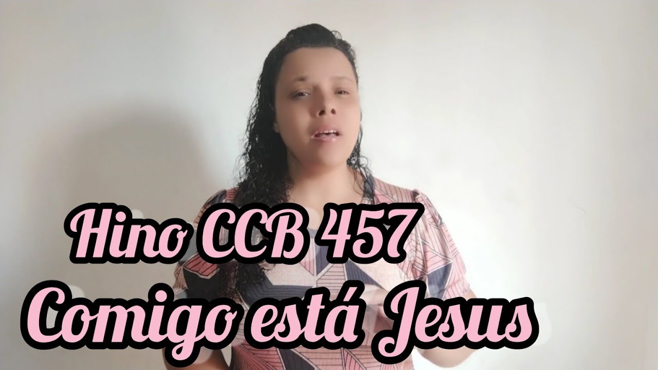 Hino CCB 457 Comigo está Jesus