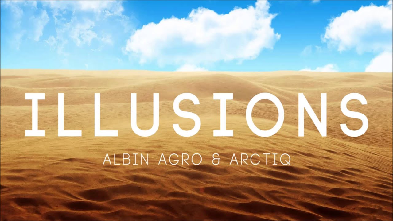 Albin Agro & Arctiq - Illusions (Original mix)