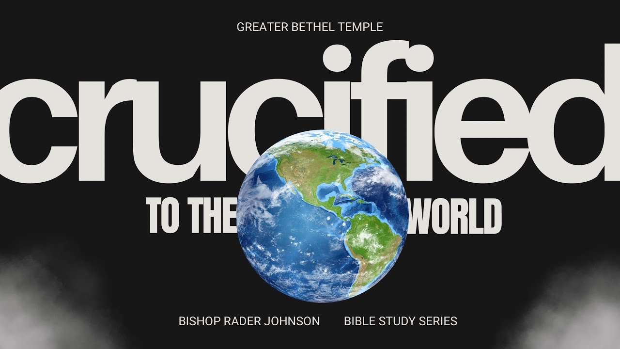 Crucified to the World I Bishop Rader Johnson I GBT I 5/29/24