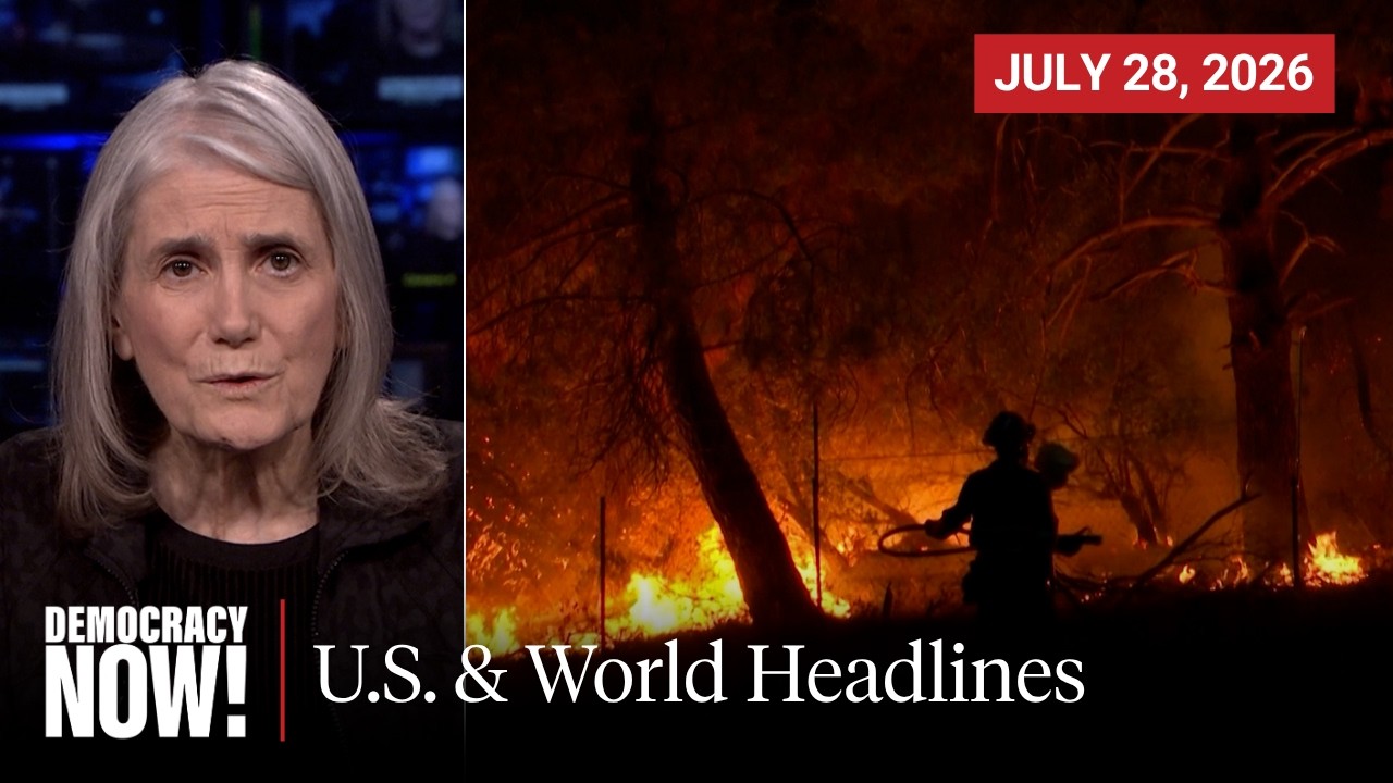 Top U.S. & World Headlines &mdash; July 28, 2026