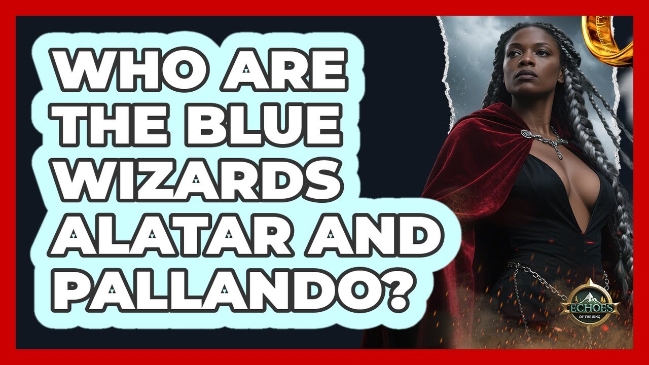 Who Are The Blue Wizards Alatar And Pallando?