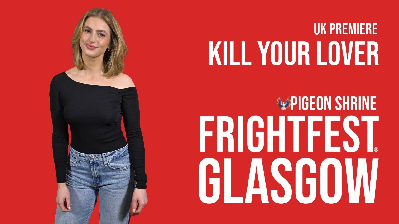 FRIGHTFEST GLASGOW 24 - KILL YOU LOVER - Paige Gilmore.