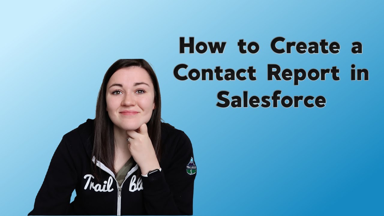 Create a Contact Report in Salesforce | How to tutorial | Salesforce Reporting