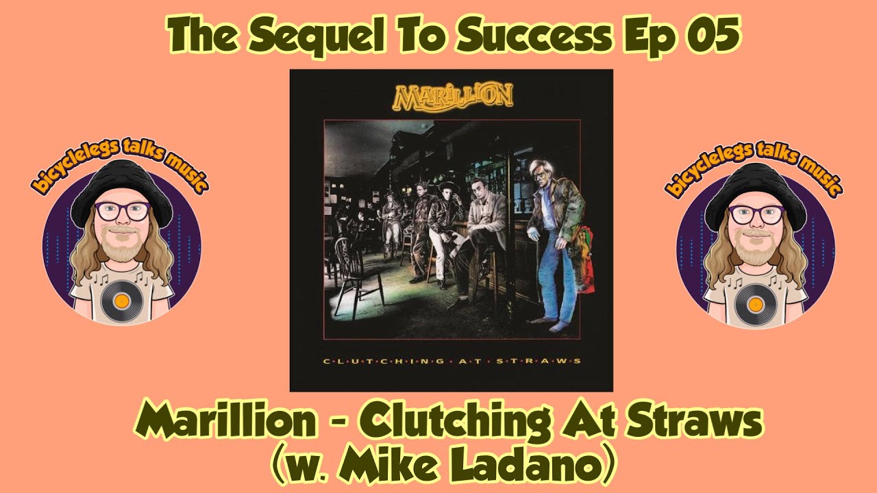 The Sequel To Success: Marillion - Clutching At Straws (w. Mike Ladano) | bicyclelegs