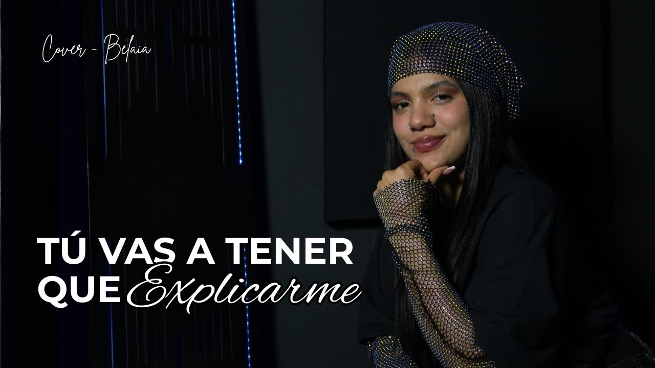 COVER BELAIA - La Ross Maria - Tú Vas A Tener Que Explicarme
