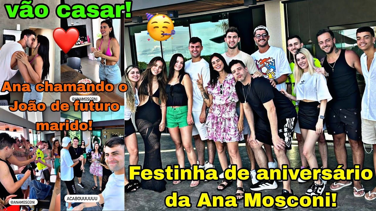 TUDO QUE ROLOU NA FESTINHA DE ANIVERSÁRIO DA ANA MOSCONI + ANA CHAMANDO O JOÃO DE FUTURO MARIDO