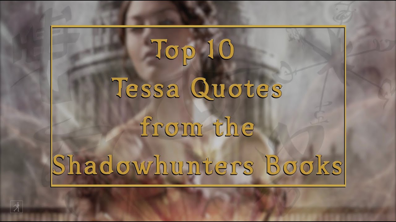 Top 10 Tessa Quotes from the Shadowhunter Books