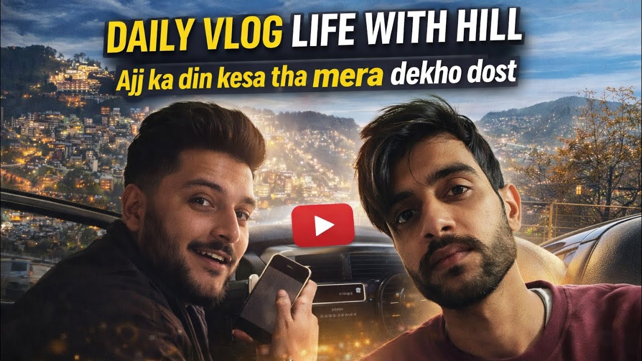 Dost dekho ajj hamne pura din ka kiya || Daliy vlog Life with hill ||