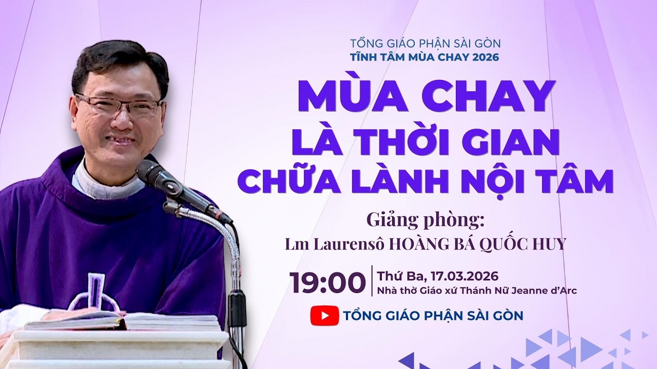 Mùa Chay là thời gian chữa lành nội tâm - Lm Laurensô Hoàng Bá Quốc Huy | Tĩnh tâm mùa Chay 2026
