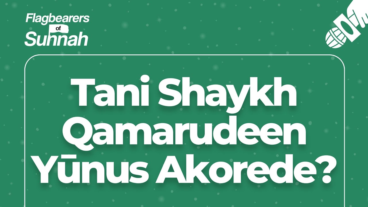 Tani Shaykh Qamarudeen Yūnus Akorede?