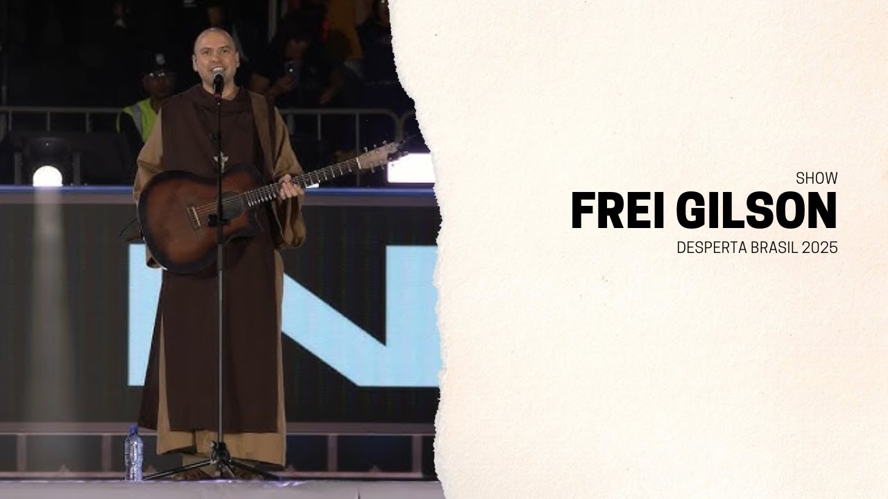 Show do Frei Gilson Desperta Brasil 2025