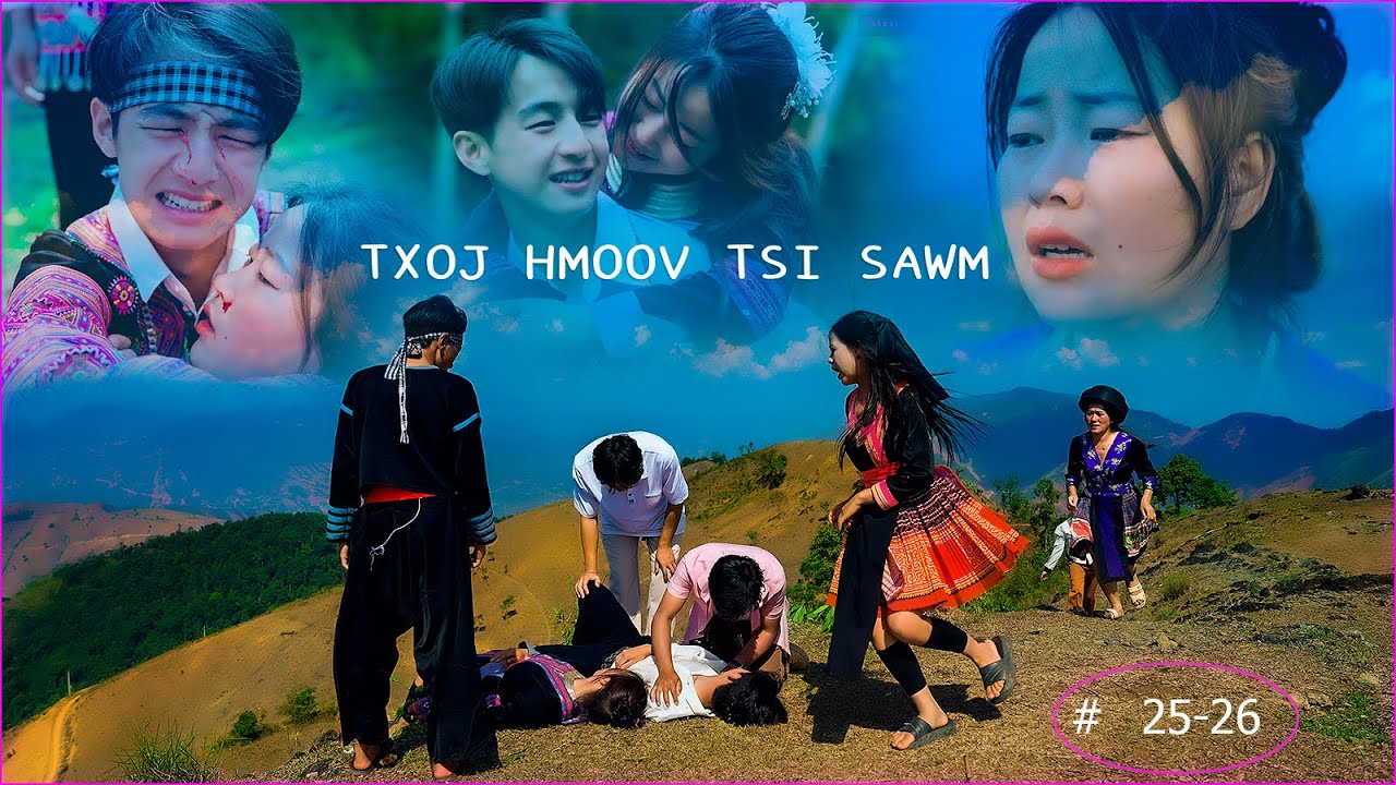 🎬 Txoj Hmoov Tsi Sawm ( Dòng Máu Thất Lạc # 25 - 26 ) Is The Lost Bloodline | Tsheej Moua Film