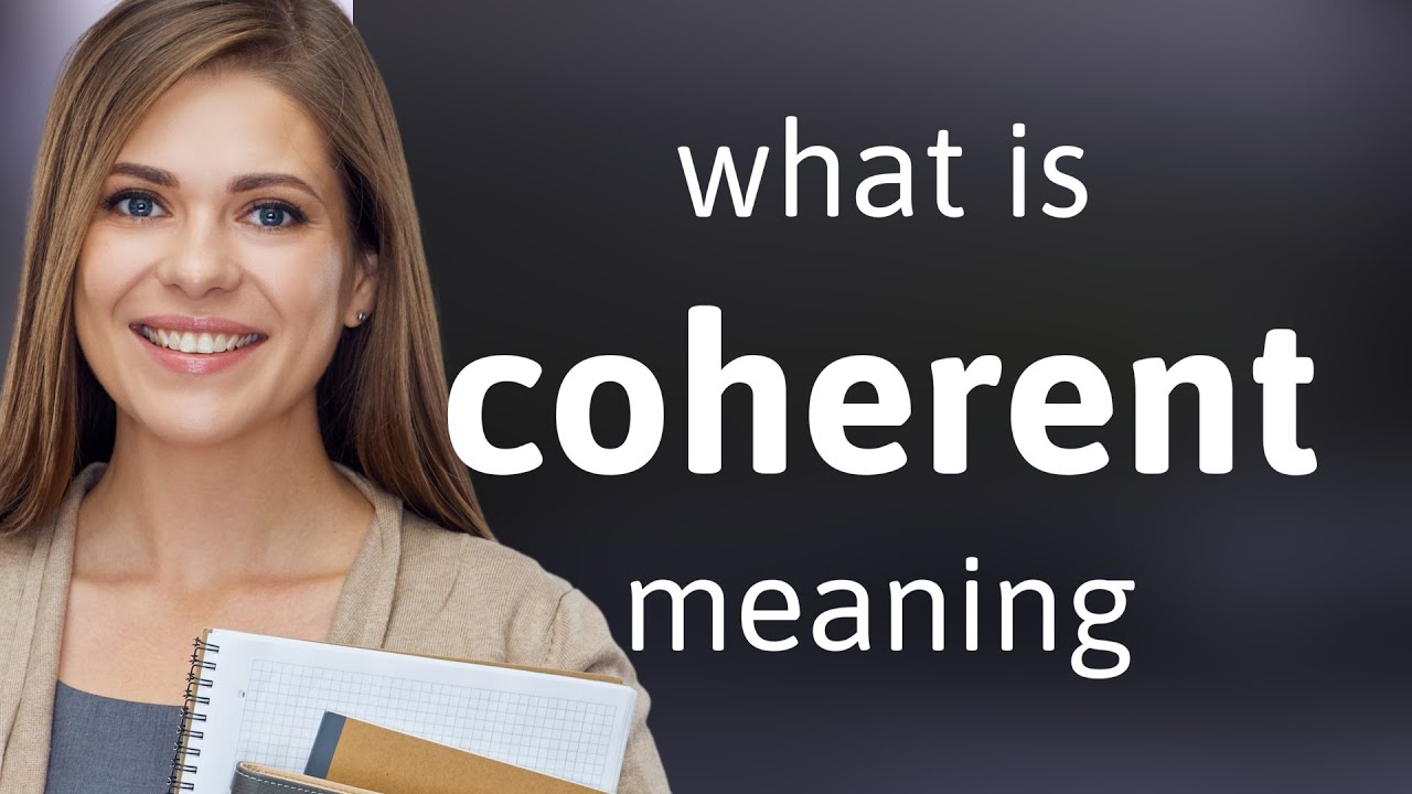 Coherent &mdash; definition of COHERENT