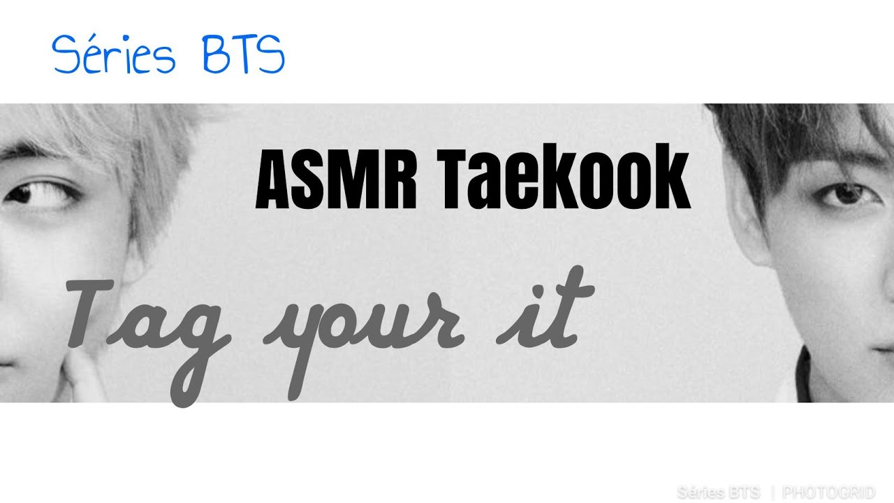 [Asmr Taekook/Vkook] 'Tag Your It' parte 4