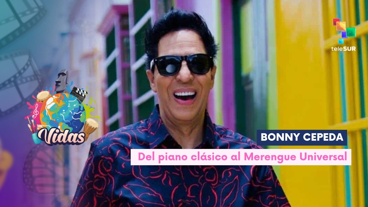 Vidas | Bonny Cepeda: Del Piano Clásico Al Merengue Universal