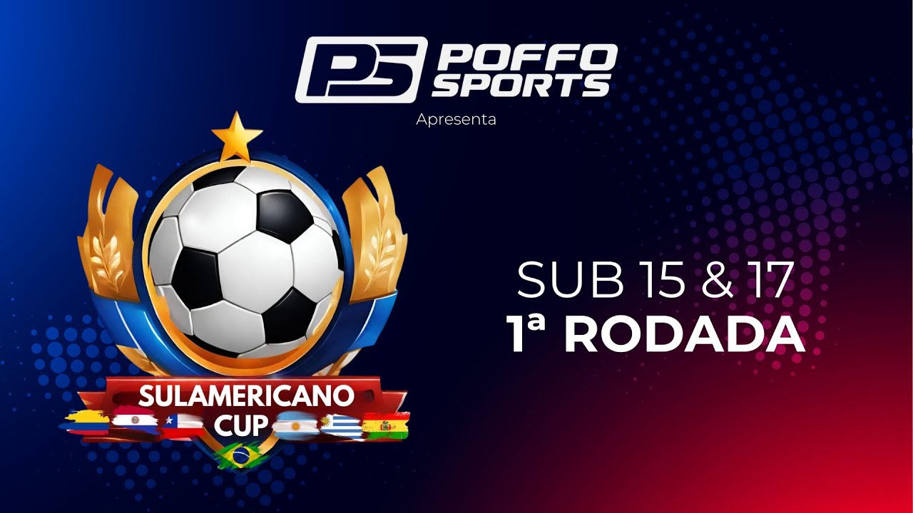 ⚽🔥 AO VIVO | Sulamericano Cup Sub-15 & Sub-17 |  Primeira Rodada ⚽💥