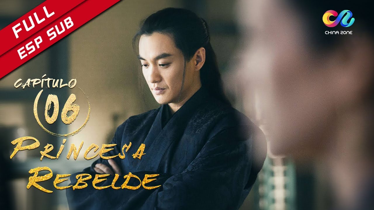 【ESP SUB】《Princesa Rebelde》capítulo 6 (Zhang Ziyi | Zhou Yiwei) 上阳赋【China Zone - Español】
