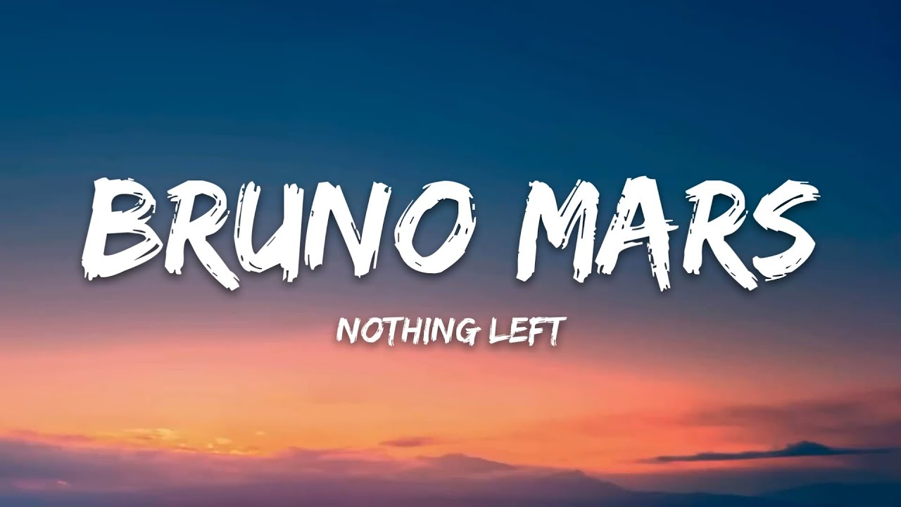 Bruno Mars &ndash; Nothing Left (Lyrics)