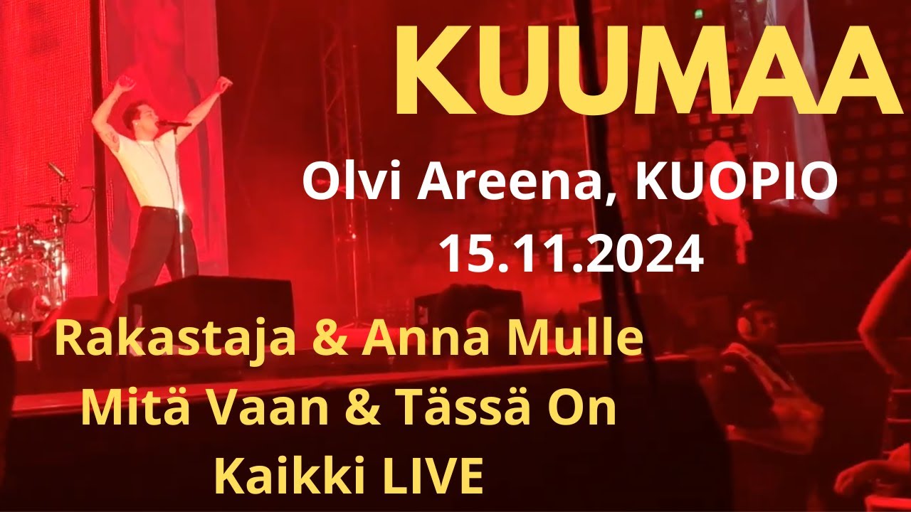 KUUMAA - Rakastaja/Anna Mulle Mitä Vaan/Tässä On Kaikki (Live @Olvi Areena, Kuopio 15.11.2024)
