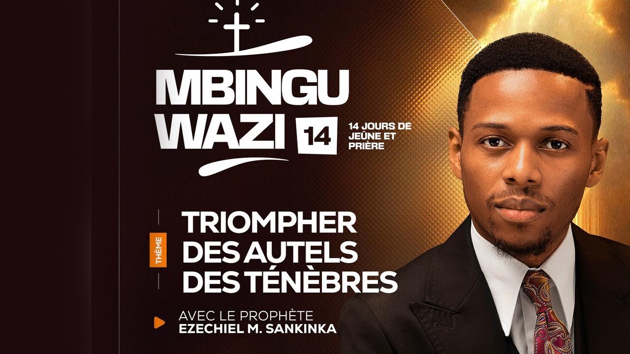MBINGU WAZI 14 (GRANDE CLOTURE ) | TRIOMPHER DES AUTELS DES TENEBRES - Prophète Ezéchiel M. SANKINKA