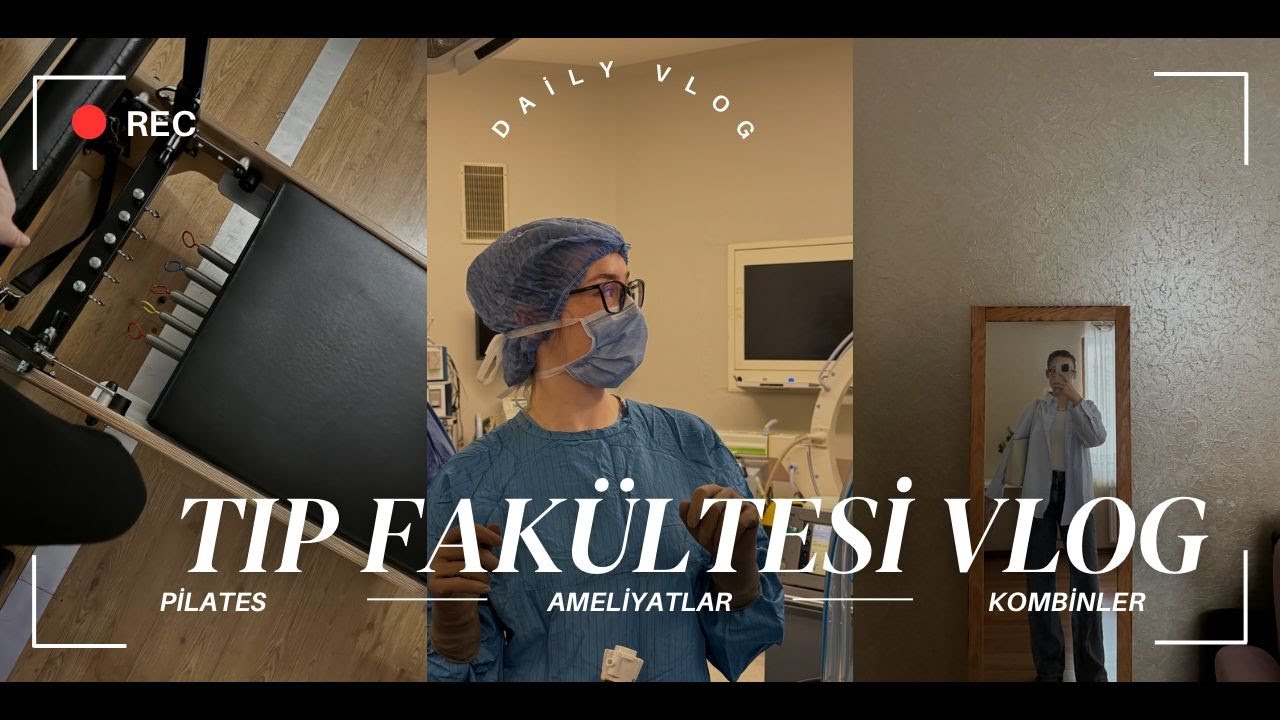 TIP FAKÜLTESİ GENEL CERRAHİ STAJI HAFTALIK VLOG ameliyatlar, dersler, arkadaşlarımla iftar, pilates