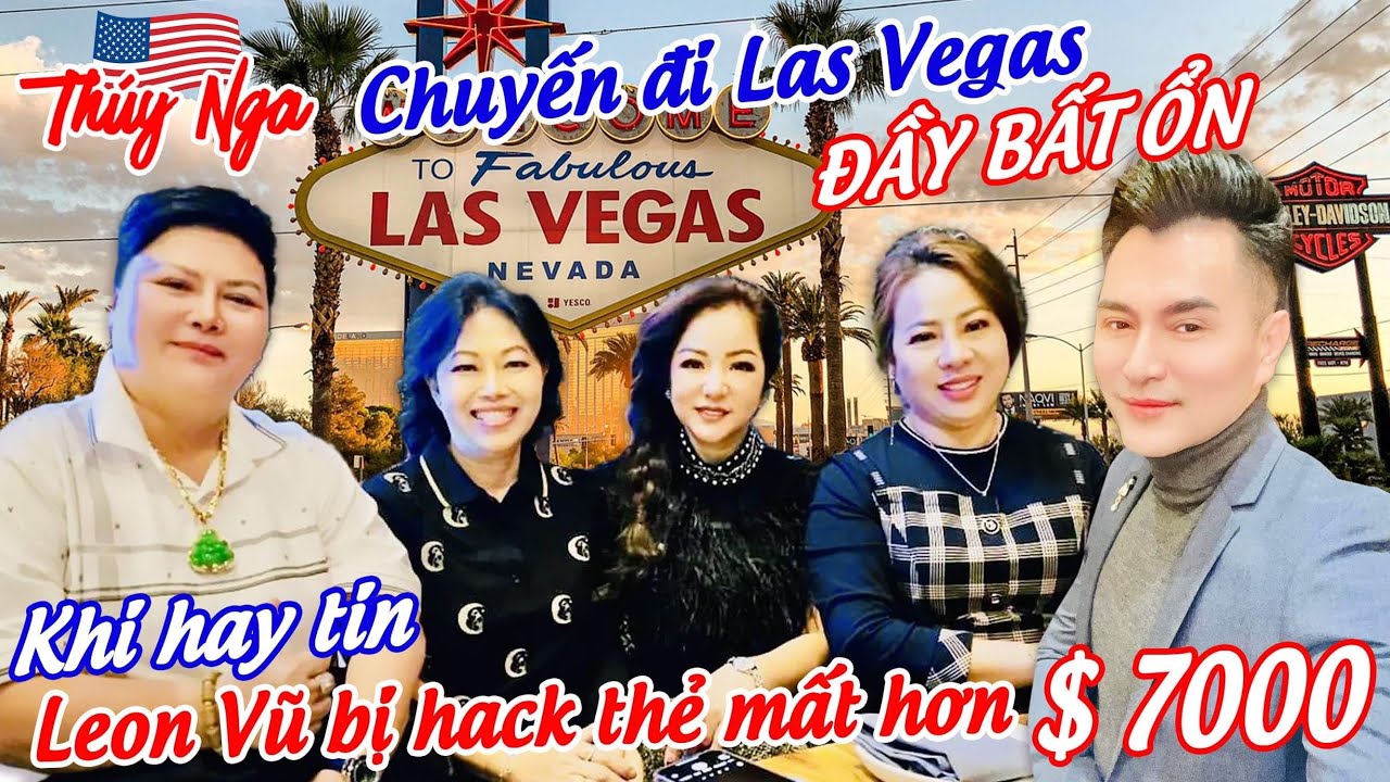 Chuyến đi Las Vegas đầy bất ổn khi hay tin Leon Vũ bị hack thẻ mất hơn $7000…