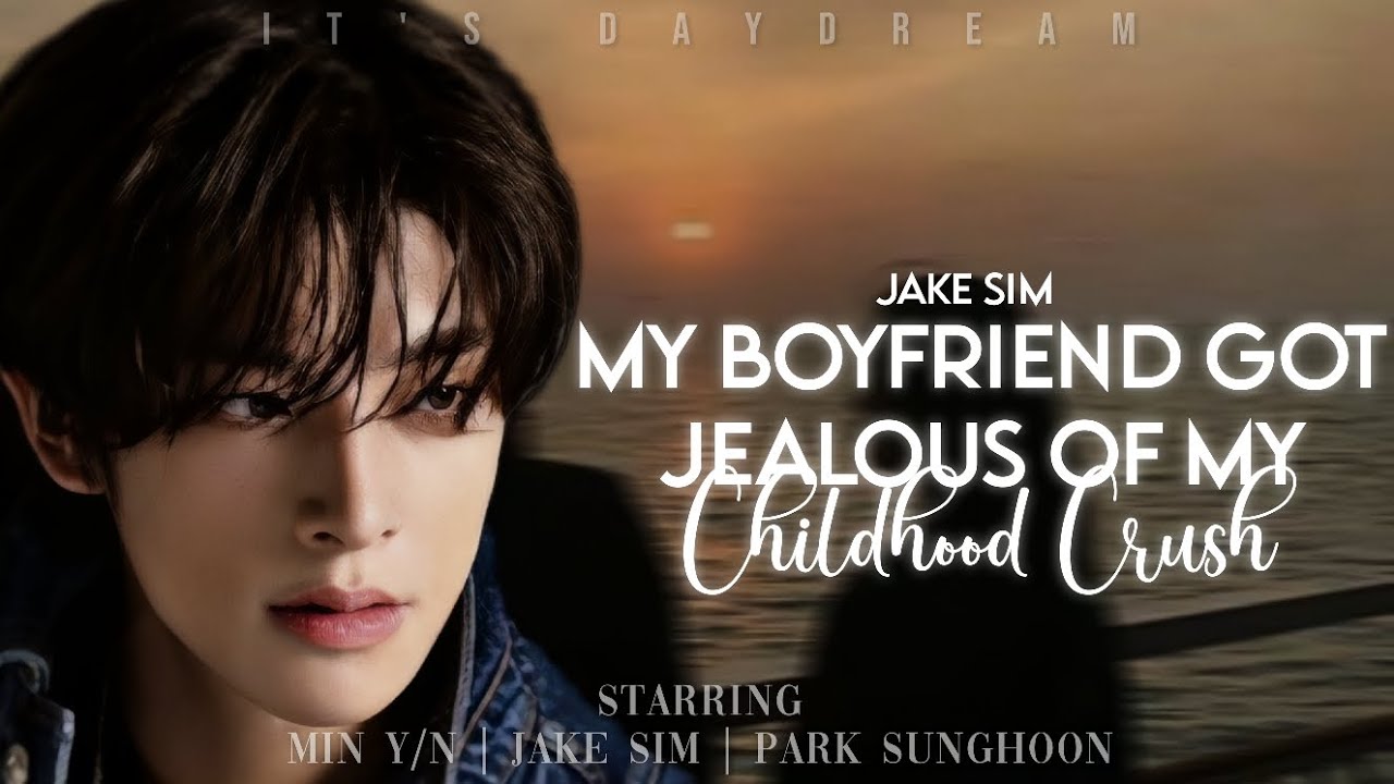 My Boyfriend Got Jealous Of My Childhood Crush || Jake Sim Oneshot ||  EN- ♕Oneshot♕