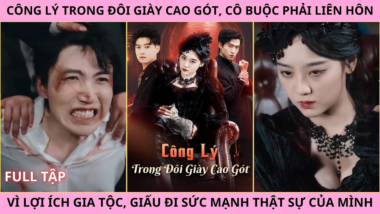 Nữ Vương Vô Song - Công Lý Trong Đôi Giày Cao Gót - Nữ Hoàng Công Lý  Full Tập