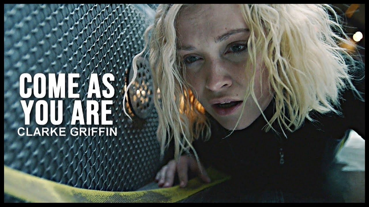 Clarke Griffin || Come As You Are