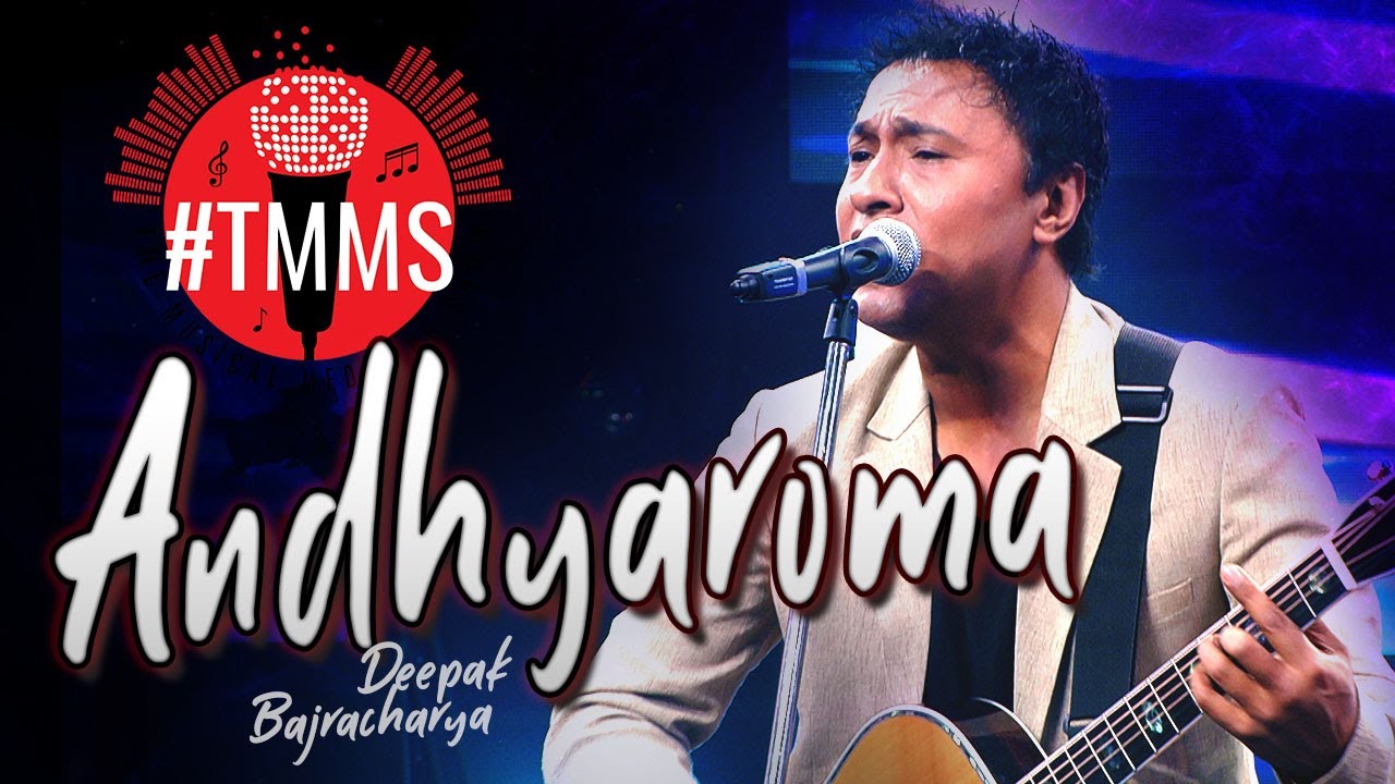 ANDHYAROMA | Nepali Song | Deepak Bajracharya |