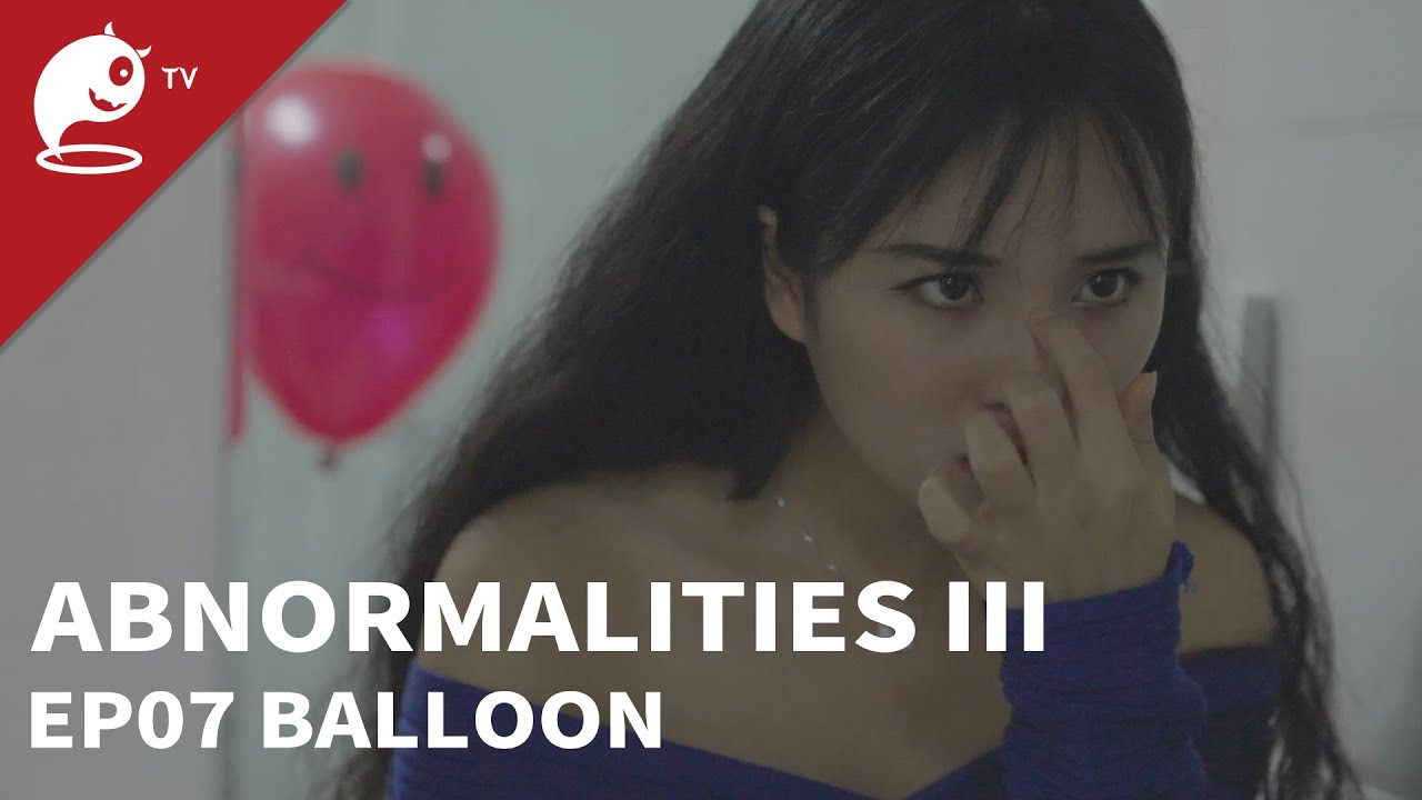 Abnormalities Ⅲ｜EP0P07. Balloon｜Original Short Horror Series｜Abnormal TV【不思異：辭典3】EP07 氣球