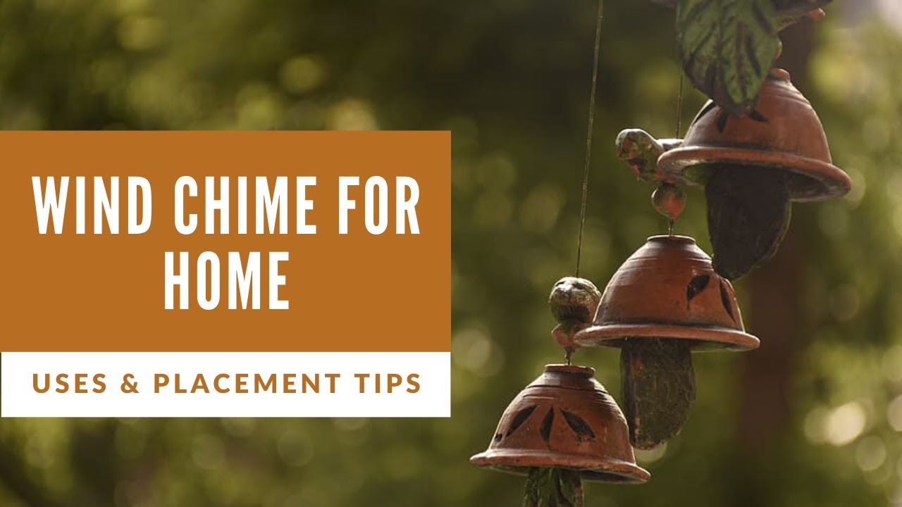 Right Direction For Wind Chime - How To Choose Wind Chimes Types Of Wind Chimes Feng Shui Benefits