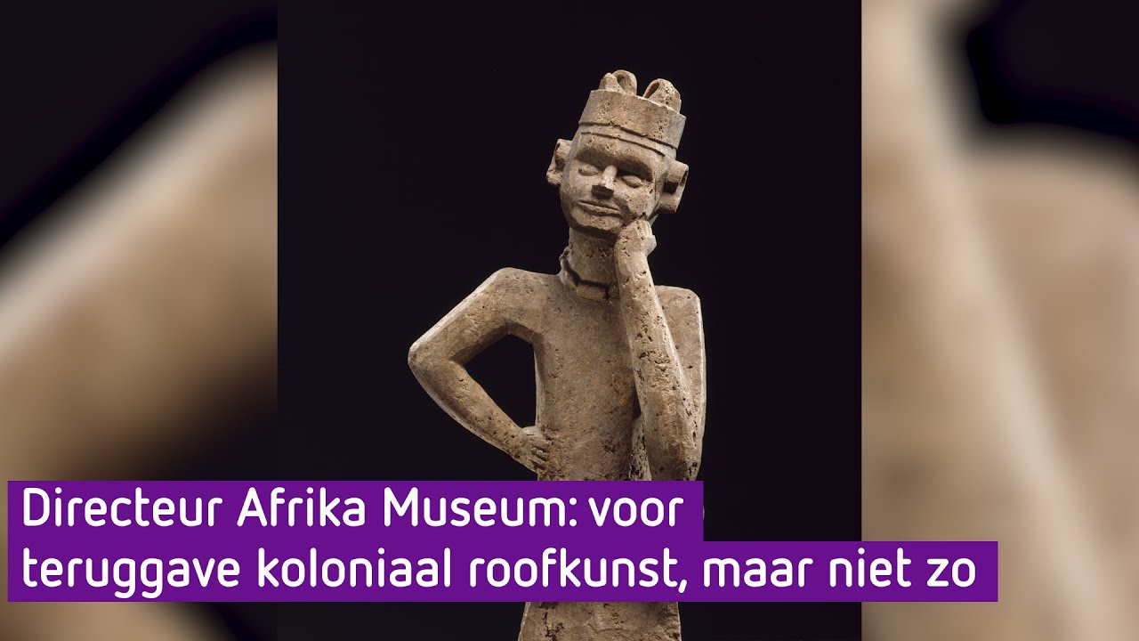 Afrika Museum wil roofkunst teruggeven, 'maar niet op deze manier'