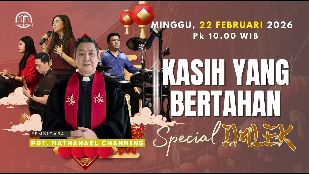 Kebaktian Umum Minggu , 22 Februari 2026 | Pk  10.00 WIB | Pembicara : Pdt. Nathanael Channing