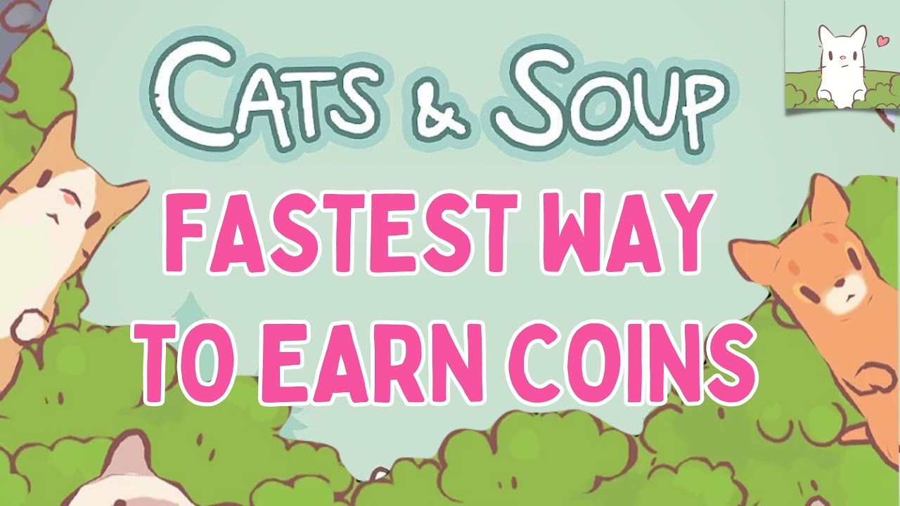 САМЫЙ БЫСТРЫЙ СПОСОБ ЗАРАБОТАТЬ МОНЕТЫ | Cats & Soup [ОБНОВЛЕНО]