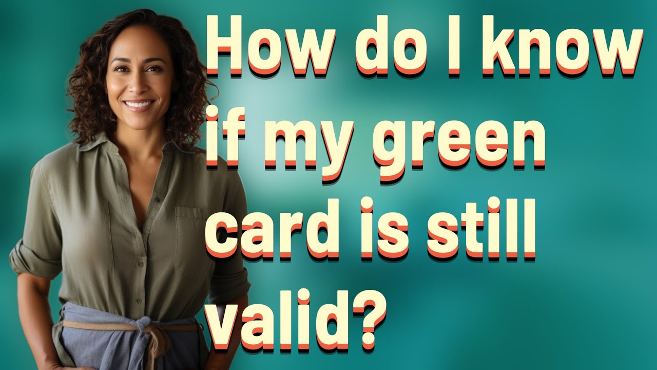 How do I know if my green card is still valid?