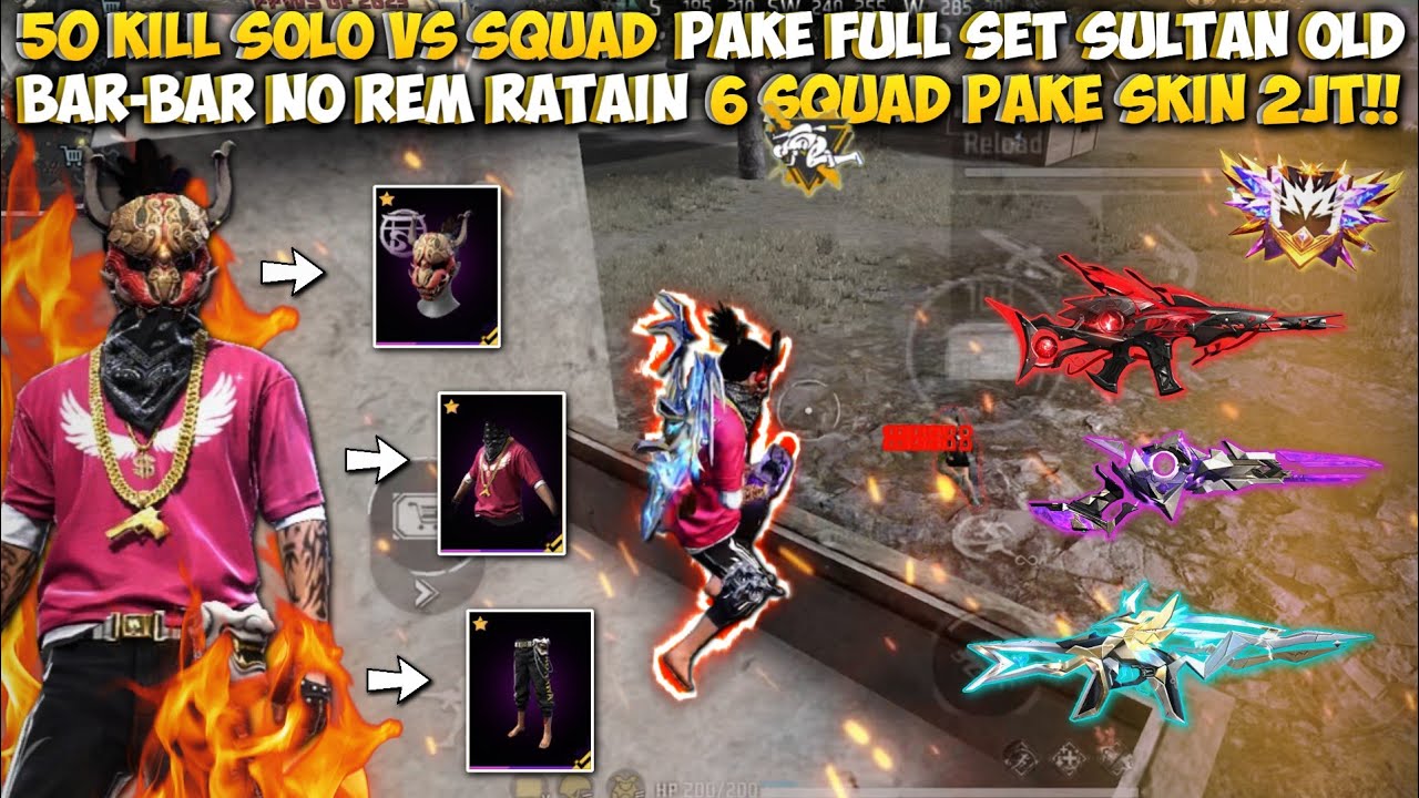 50 KILL SOLO VS SQUAD PAKE FULL SET SULTAN OLD & SKIN SENJATA 2JT!! BAR-BAR NO REM RATAIN DUA MAP!!