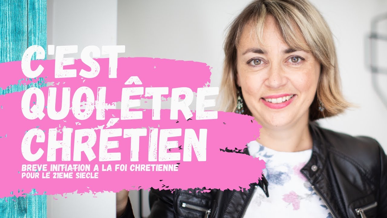 COMMENT ETRE UN BON CHRETIEN ? - DEVENIR CHRETIEN - PRATIQUER LE CHRISTIANISME