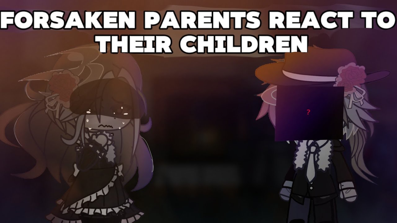 FORSAKEN PARENTS REACT TO THEIR CHILDREN || CHANCE||