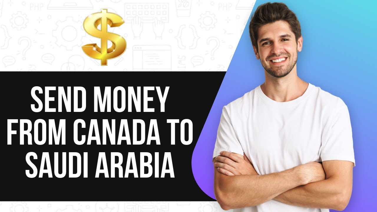 How to Send Money From Canada to Saudi Arabia (2025)