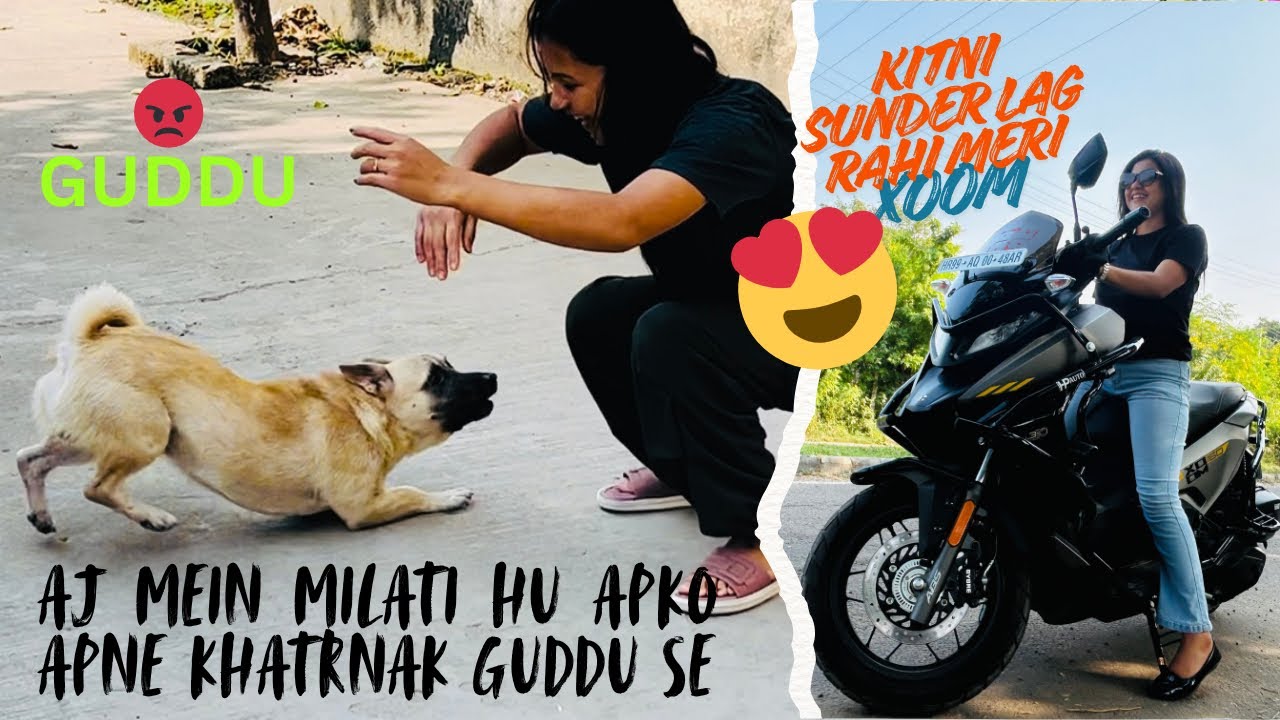 Xoom ko aj leke gyi main panchkula || Mane apko abi tak nahi btaya ki hum ne ek guddu rakha hua hai