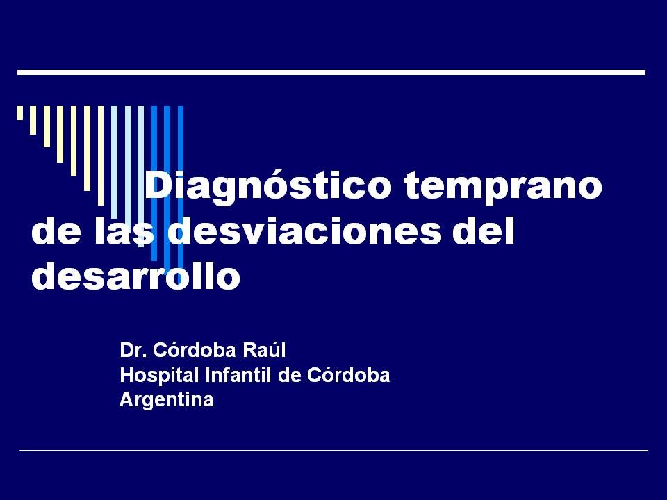 Dr. Raúl Córdoba  - Diagnóstico temprano de las desviaciones del desarrollo